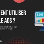 Comment utiliser Google Ads&nbsp;?&nbsp;