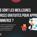 Quelles sont les meilleures ressources gratuites pour apprendre le e-commerce ?