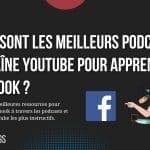 Quels sont les meilleurs podcast et chaîne YouTube pour apprendre Facebook ?
