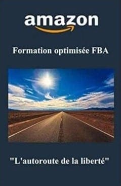 Quels sont les meilleurs livres pour apprendre sur Amazon FBA ? 1 Amazon Formation optimisee FBA Lautoroute de la liberte