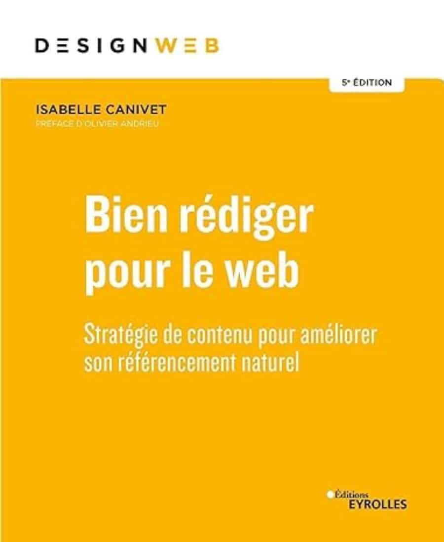 Bien rediger pour le Web Strategie de contenu pour ameliorer son referencement naturel