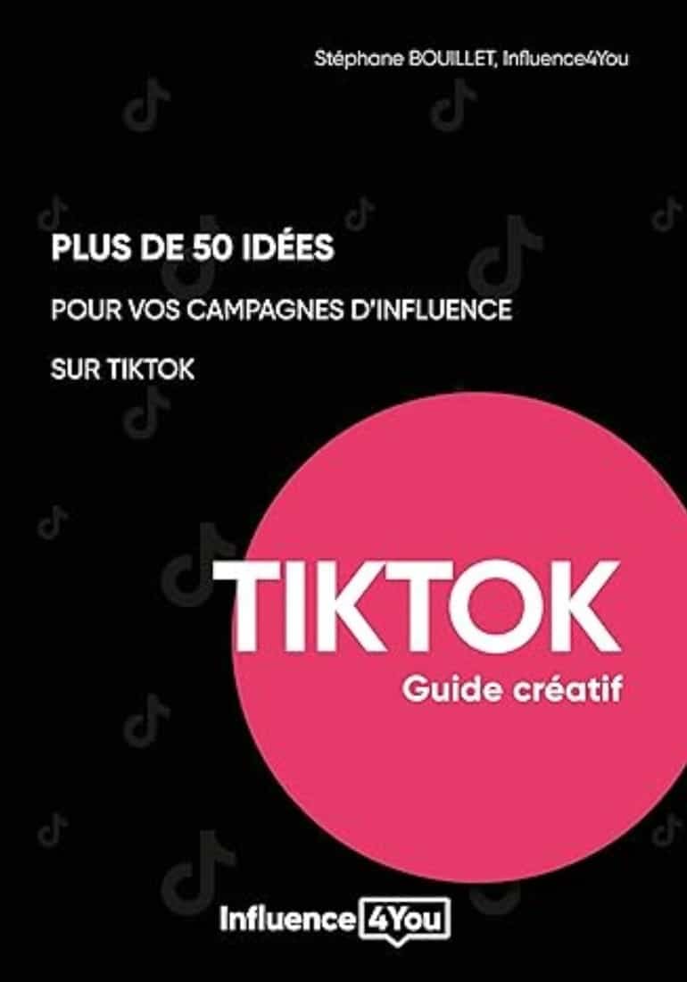 Guide creatif 50 idees et plus pour vos campagnes dinfluence sur TikTok