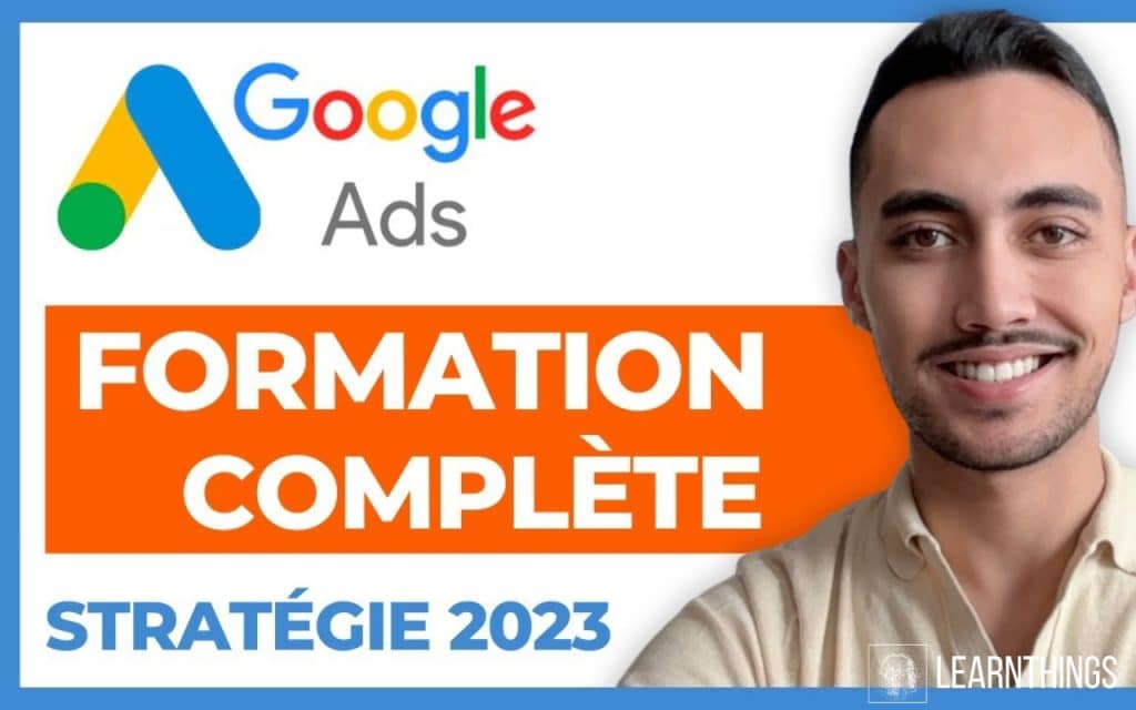 Quelles sont les meilleures chaînes Youtube pour apprendre Google Ads ? 4 GOOGLE ADS 2023 Formation Complete E commerce de A a Z