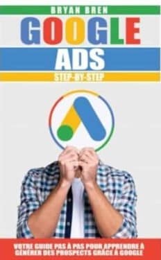 Google Ads Step By Step Votre guide pas a pas pour apprendre
