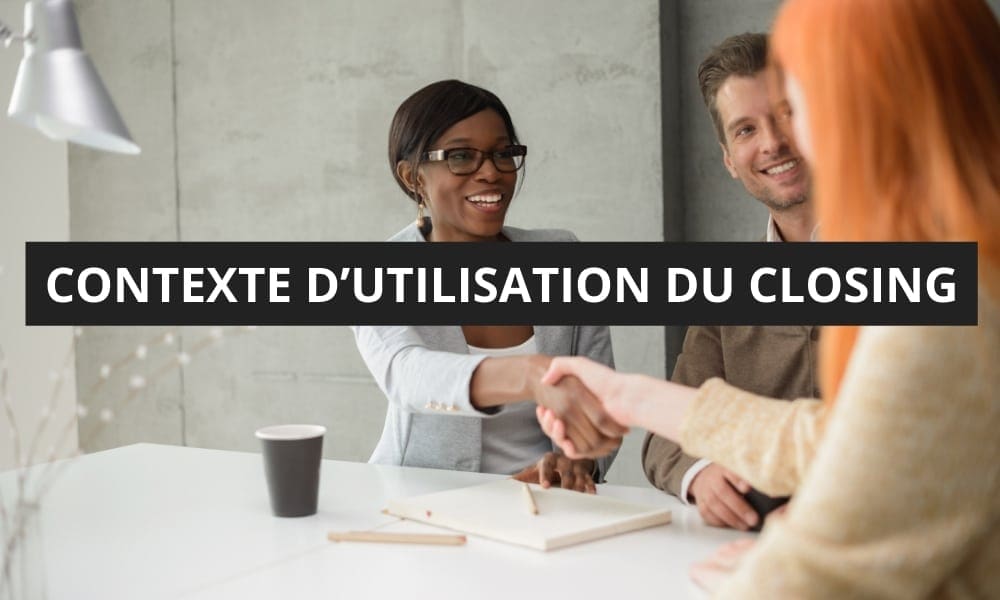 CONTEXTES D’UTILISATION DU CLOSING