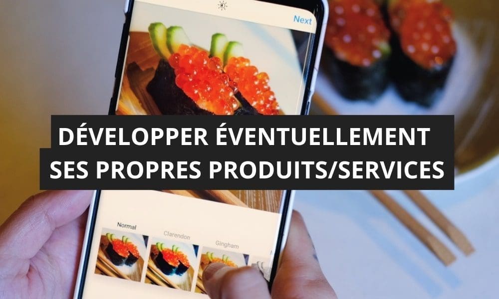 Comment devenir influenceur sur Instagram en 2026 ? 20 DÉVELOPPER ÉVENTUELLEMENT SES PROPRES PRODUITS_SERVICES