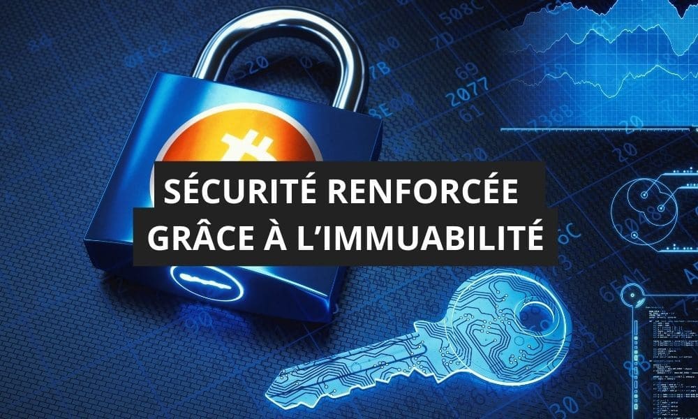 SÉCURITÉ RENFORCÉE GRÂCE À L’IMMUABILITÉ