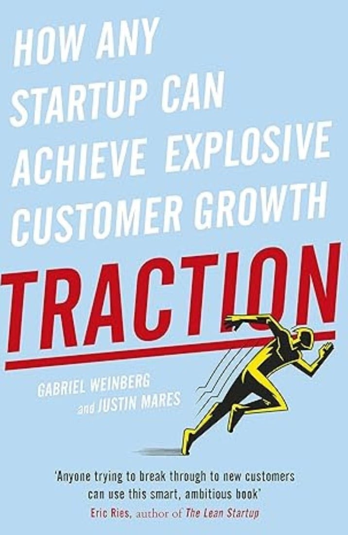Traction How Any Startup Can Achieve Explosive Customer Growth