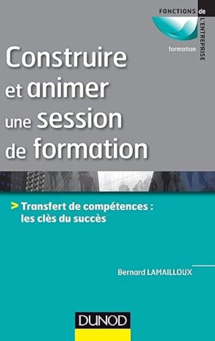 Construire et animer une session de formation Manuel pratique et humoristique