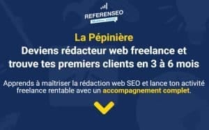 La Pépinière – Deviens rédacteur web freelance et trouve tes premiers clients en 3 à 6 mois – Referenseo