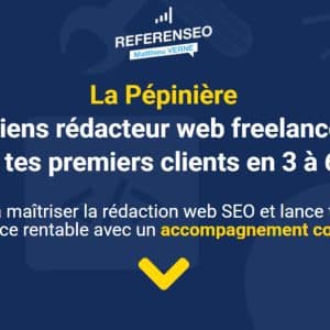La Pépinière - Deviens rédacteur web freelance et trouve tes premiers clients en 3 à 6 mois - Referenseo
