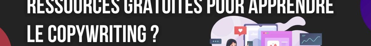 Quelles sont les meilleures ressources gratuites pour apprendre le copywriting